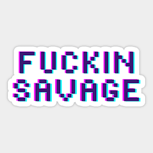 F***in Savage Sticker